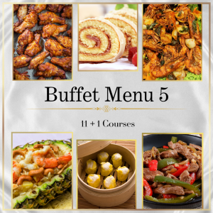 Buffet Menu 5 (11+1 Courses) Buffet Menu 5 (11+1 Courses)